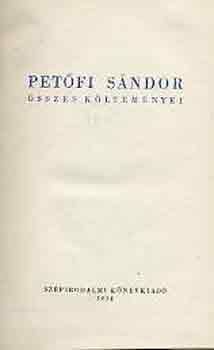 Pet�fi S�ndor - Pet�fi S�ndor �sszes k�ltem�nyei I-II.