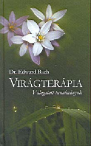 Edward Bach - Bach vir�gter�pia - V�logatott tanulm�nyok