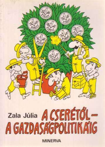 Zala J�lia - A cser�t�l a gazdas�gpolitik�ig