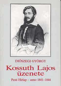 Diószegi György - Kossuth Lajos üzenete