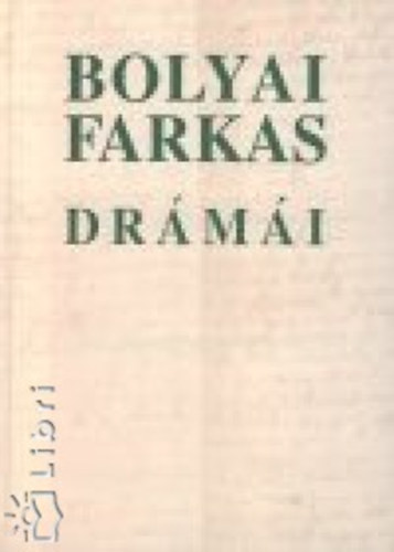 Bolyai Farkas - Bolyai Farkas dr�m�i