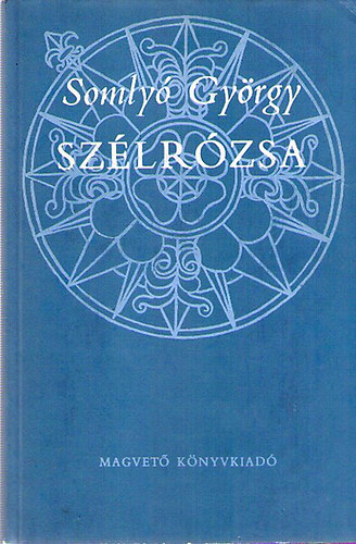 Somlyó György - Szélrózsa I. Összegyűjtött versfordítások
