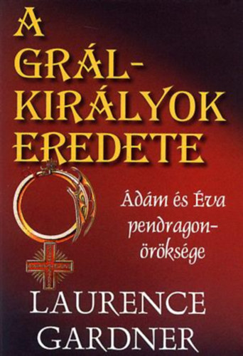 Laurence Gardner - A grlkirlyok eredete