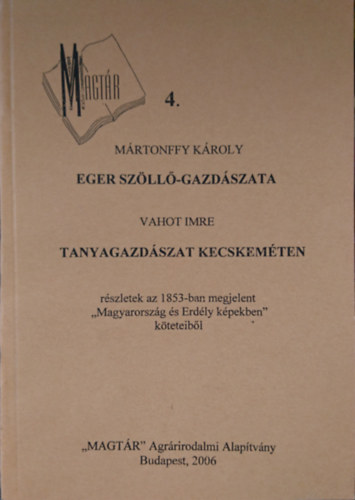 Mártonffy Károly, Vahot Imre - Eger szöllő-gazdászata - Tanyagazdászat Kecskeméten (MAGTÁR 4.)