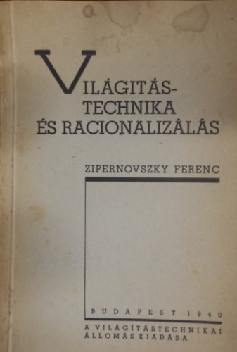 Zipernovszky Ferenc - Vilgtstechnika s racionalizls