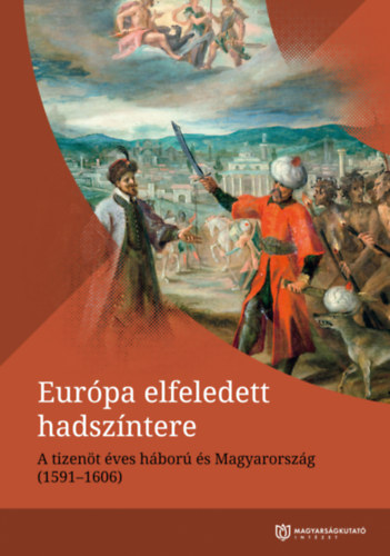 Nagy-L. Istv�n Kan�sz Viktor - Eur�pa elfeledett hadsz�ntere - A tizen�t�ves h�bor� �s Magyarorsz�g ( 1591-1606 )