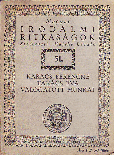 Karacs Ferencn� Tak�cs �va v�logatott munk�i (Magyar irodalmi ritkas�gok 31.)