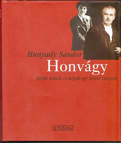 Hunyadi Sndor - Honvgy (Eltnt rsok s kpek egy eltnt vilgrl)