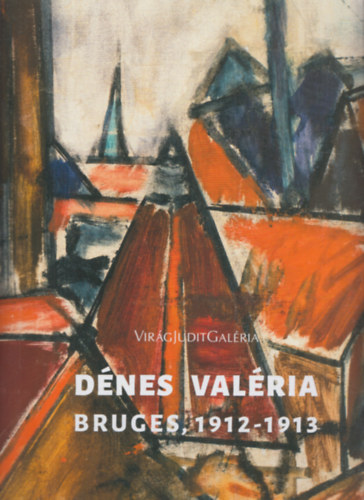 Virág Judit Galéria - Dénes Valéria Bruges, 1912-1913