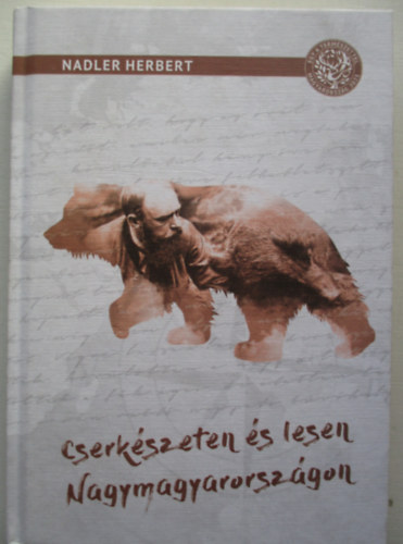 Nadler Herbert - Cserk�szeten �s lesen Nagymagyarorsz�gon