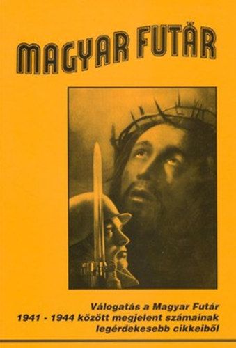 J�zsa �B�la  (szerk.) - Magyar Fut�r - 1941-1944 k�z�tt megjelent sz�mok cikkeinek v�logat�sa