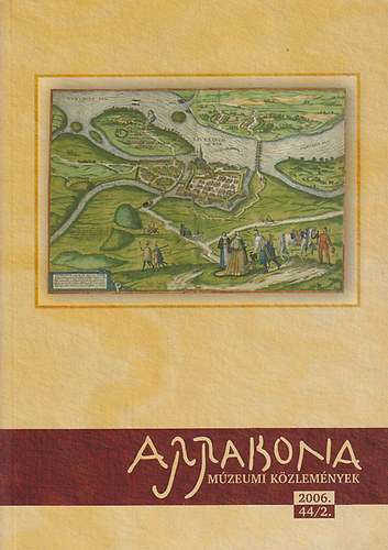 Sz�kely Zolt�n  (f�szerkeszt�) - Arrabona M�zeumi K�zlem�nyek 2006. 44/2.