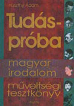 Huszthy �d�m - Tud�spr�ba - Magyar irodalom (M�velts�gi tesztk�nyv)