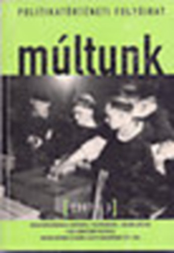 Sipos Balzs  (fszerk.) - Mltunk - Politikatrtneti folyirat 2007/3