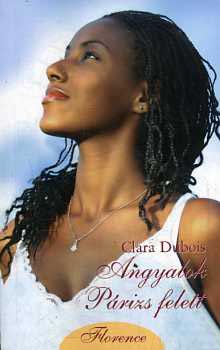 Clara Dubois - Angyalok Párizs felett