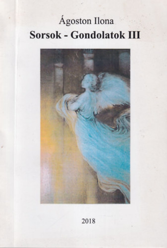 �goston Ilona - Sorsok- Gondolatok III.