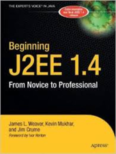 Weaver - Mukhar - Crume - Beginnig J2EE 1.4 - From Novice to Professional