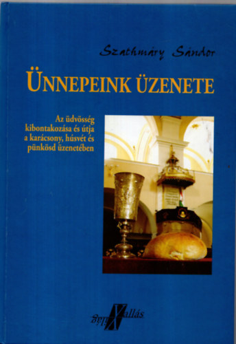 Dr. Szathm�ry S�ndor - �nnepeink �zenete