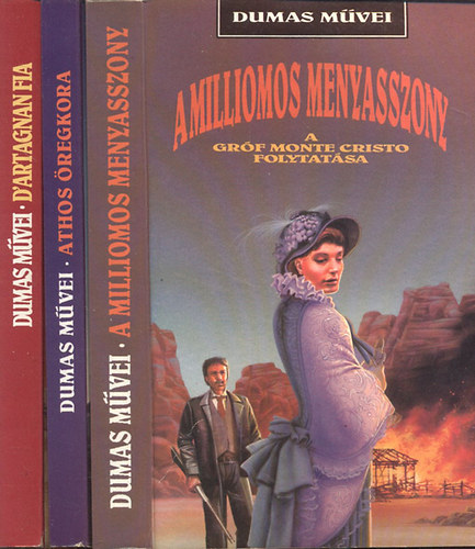 Alexandre Dumas - A milliomos menyasszony + Athos öregkora + D'artagnan fia (3 mű)