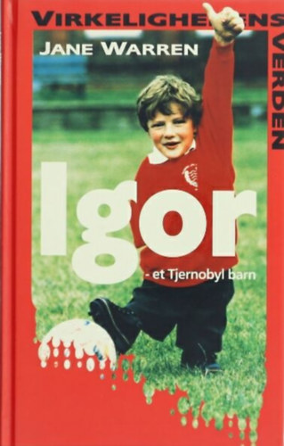 Jane Warren - Igor - et Tjernobyl barn