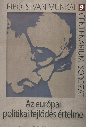 Bib Istvn - Az eurpai politikai fejlds rtelme