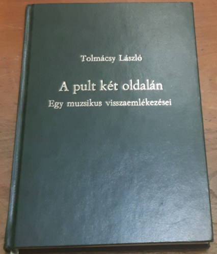 Tolmácsy László - A pult két oldalán Egy muzsikus visszaemlékezései