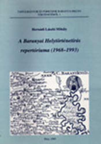 Herndi Lszl Mihly - A Baranyai Helytrtnetrs repertriuma (1968-1993)