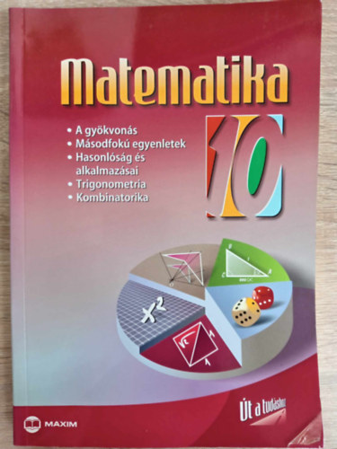 T�th J., �brah�m G�bor Kosztol�nyin� Nagy E. - Matematika 10. - Gy�kvon�s, m�sodfok� egyenletek, hasonl�s�g �s alkalmaz�sai, trigonometria. kombinatorika (MX-265)