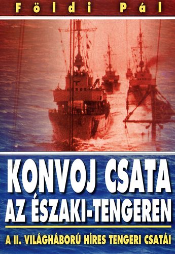 F�ldi P�l - Konvoj csata az �szaki-tengeren - Harc a Mal�j-tengeren