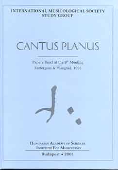 Szerk.: Dobszay Lszl - Cantus Planus - Papers Read at the 9th Meeting