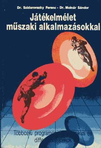 Dr. Szidarovszky Ferenc - Dr. Molnr Sndor - Jtkelmlet mszaki alkalmazsokkal - Tbbcl programozs, klasszikus s differenciajtkok