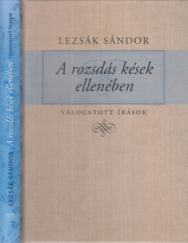 Lezs�k S�ndor - Rozsd�s k�sek ellen�ben (v�logatott �r�sok 2009-2018)- dedik�lt