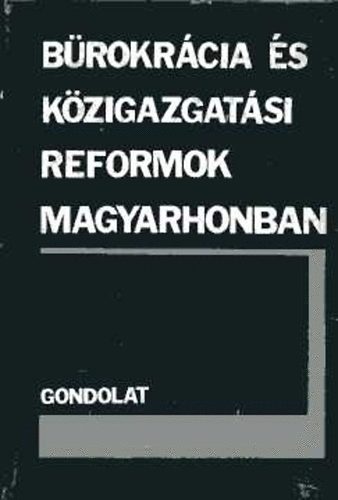 Csizmadia Andor  (vlogatta) - Brokrcia s kzigazgatsi reformok Magyarhonban (NEMZETI KNYVTR)