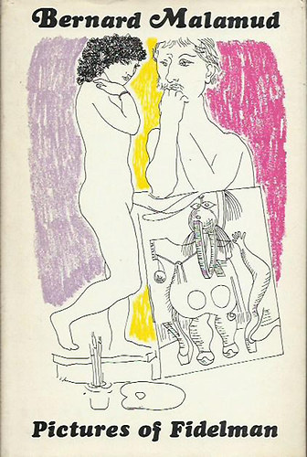 Bernard Malamud - Pictures of Fidelman - An Exhibition