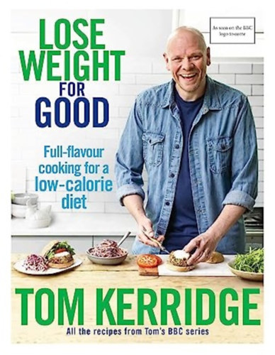 Tom Kerridge - Lose Weight for Good: Full-flavour cooking for a low-calorie diet