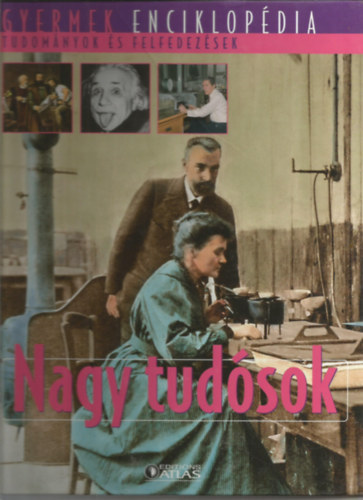 Nagy tudsok (Gyermekenciklopdia - Tudomnyok s felfedezsek)