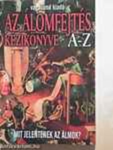 Berente Ági - Az álomfejtés kézikönyve A-Z (Mit jelentenek az álmok?)