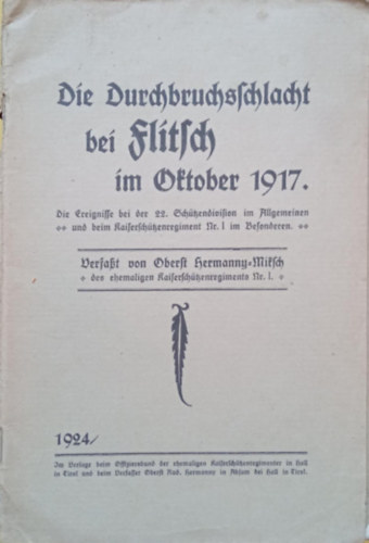Rudolf Hermanny-Miksch - Die Durchbruchschlacht bei Flitsch im Oktober 1917.