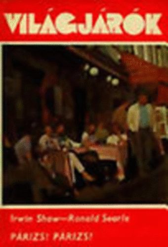 Irwin Shaw; Ronald Searle - P�rizs! P�rizs! (Vil�gj�r�k 140.)