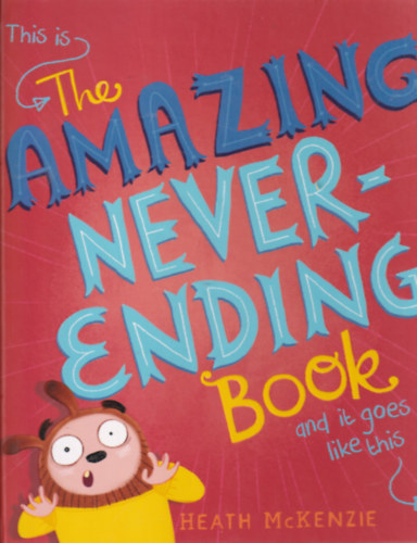Heath Mckenzie - The amazing never-ending book