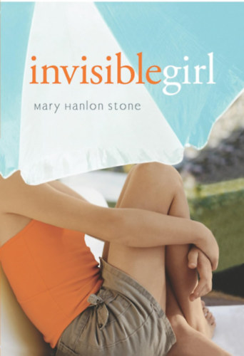 Mary Hanlon Stone - Invisible Girl