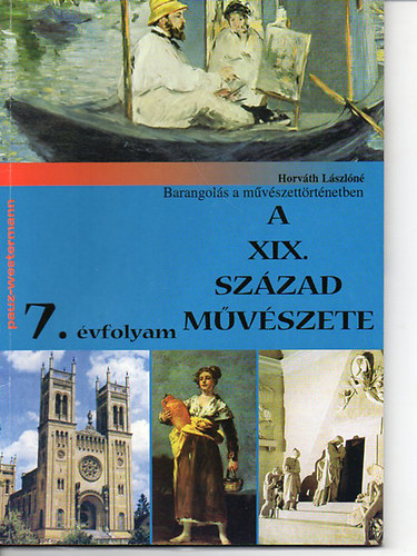 Horvth Lszln - A XIX. szzad mvszete - 7. osztly szmra