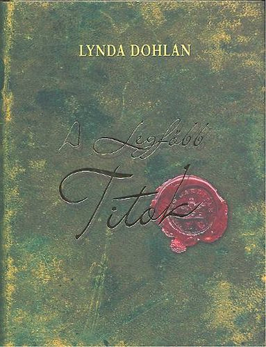 Lynda Dohlan Linda Dohlan - A legfbb titok (Teljes kiads)
