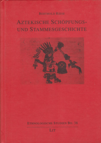 Berthold Riese - Aztekische Schpfungs- und Stammesgeschichte