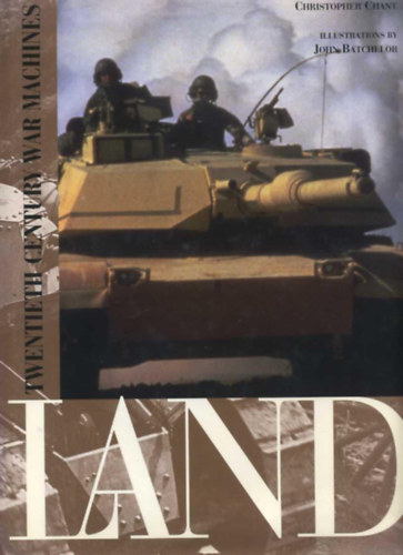 Christopher Chant - 20th Century War Machines: Land (Twentieth century war machines)
