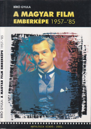 B�r� Gyula - A magyar film emberk�pe 1957-'85
