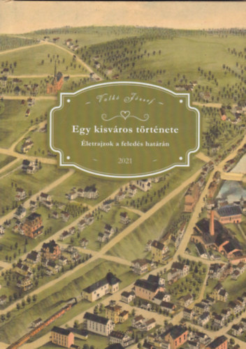 Valkó József - Egy kisváros története
