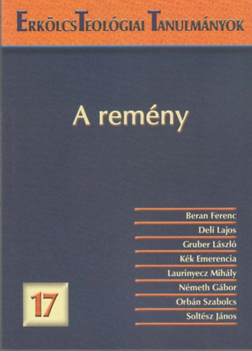 Laurinyecz Mih�ly - A rem�ny - Erk�lcsteol�giai Tanulm�nyok 17.