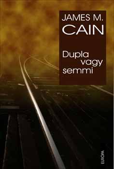 James M. Cain - Dupla vagy semmi