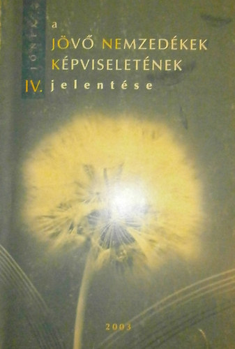 Kajner Pter  (szerk.) - A jv nemzedkek kpviseletnek jelentse IV.